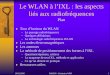 Le WLAN à l’IXL : les aspects liés aux radiofréquencesraisin.u-bordeaux.fr/IMG/pdf/WLAN_RF-12.pdf · – Terme générique pour les réseaux sans fil – IEEE802.11 : spécifications
