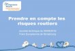 Prendre en compte les risques routiers - Carsat … · Prendre en compte les risques routiers Journée technique du 09/09/2016 Foire Européenne de Strasbourg. ... • La subjec1vité
