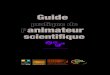 Guide Pratique de l'animateur scientifique - Latitude … · Guide pratique de l’animateur scientifique 5 0 À qui s’adresse ce guide ? Ce document a été conçu pour initier