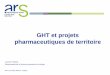 GHT et projets pharmaceutiques de territoire - anpph.fr · 2 Les Objectifs de ces groupements Permettre aux établissements de mettre en œuvre une stratégie de prise en charge commune