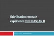 Stérilisation centrale expérience CHU HASSAN II€¦ · • Répartition par spécialit ... 6- contrôle de chargement. 1. Vérification de cycle de ... Nouveau plan de réalisation