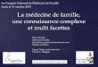La médecine de famille, une connaissance complexe … médecine de... · Dans les conditions difficiles que doit affronter la Tunisie, soit faire face a l'augmentation de la demande