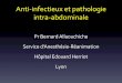 Anti-infectieux et pathologie intra-abdominale - .intra-abdominale Pr Bernard Allaouchiche Service