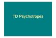 TD Psychotropesaurelien.chateigner.free.fr/Semestre 6/Physiologie du système... · psychotropes • Pas de test spécifique • Batterie de tests effectuée recoupement des résultats