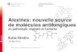 Alexines: nouvelle source de molécules antifongiques · XXIIèmes Rencontres Professionnelles 23 mai 2014 2Alexines, nouvelles sources d’antifongiques| Katia Gindro Alexines? Alex(i)