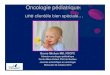 L'hémato-oncologie pédiatrique - Une clientèle spécialejourneeoncologie.com/pdf/conference__lhematooncologie_pediatrique... · Oncologie pédiatrique: une clientèle bien spéciale…
