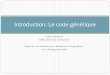 Introduction: Le code génétique - Université de Montréalmabrouk/IFT3295/Intro-CodeGenetique-2015.pdf · DIRO, Université de Montréal Inspiré de « An Introduction to Bioinformatics