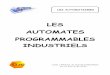 LES AUTOMATES PROGRAMMABLES INDUSTRIELS - Cours …mai.crsa.free.fr/Automatismes/cours/Les Automates Programmables... · LES AUTOMATISMES . SOMMAIRE INTRODUCTION A LA LOGIQUE PROGRAMMEE