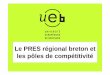 Le PRES régional breton et les pôles de compétitivitécompetitivite.gouv.fr/documents/commun/transversal/01102008... · cadre technique et juridique) ... Licence Pro. Alsace 