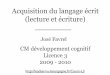 Acquisition du langage écrit (lecture et écriture)leadserv.u-bourgogne.fr/IMG/pdf/L3_Apprentissage_Lecture.pdf · - Acquérir et automatiser des compétences ... - Difficultés