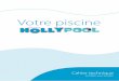 Votre piscine - HOLLYPOOL · modèles AVeC esCAlIeR 02/2012 Sommaire Préparation ... Les pro forma terrassement, ferraillage et béton, vous indiquent avec précision les besoins