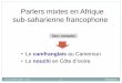 Parlers mixtes en Afrique sub-saharienne francophone · Parler mixte # alternance codique • Dans les alternances, les portions de discours qui appartiennent à chacune des langues