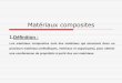 Matériaux composites - pmfmateriaux.e-monsite.compmfmateriaux.e-monsite.com/medias/files/materiaux-composites.pdf · Matériaux composites 1.Définition : Les matériaux composites