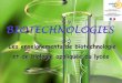 BIOTECHNOLOGIES - ac-lyon.fr · Les enseignements de biotechnologie et de biologie appliquée au lycée . ... Prise de conscience de la place des biotechnologies dans les echnologies
