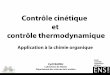 Contrôle cinétique et contrôle thermodynamiqueunis.ens-lyon.fr/chimie-organique.../controles/cours1-3-fichier.pdf · Application à la chimie organique ENS LYON école normale