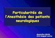 l’Anesthésie des patients neurologiquessfd76e0de7db94490.jimcontent.com/download/version... · l’Anesthésie des patients neurologiques Mazerolles Michel CHU Rangueil Larrey