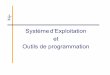 Système d’Exploitation et Outils de programmationmonnier/1215/notes-os.pdf · Exemple: système Unix ou Linux. 10 ... D’un appel système (API) D’une commande du langage de