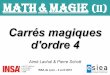 MATH MAGIE (II) - scd.docinsa.insa-lyon.frscd.docinsa.insa-lyon.fr/.../files/mathemagie_2016_carres_magiques... · « La magie du carré » (2004) « Le carré naturel » (2011) 