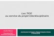 Les TICE au service du projet interdisciplinairelewebpedagogique.com/pedagoenliberte/files/2012/02/tice_projet... · Les TICE au service du projet interdisciplinaire ... Apprentissage