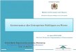 Gouvernance des Entreprises Publiques au Maroc · ONCF CIR / Régie Tabac & ODEP OCE CAM BNDE CIH ONT 2011 ONHYM Transformation des 7 ERAC en SA en et leur filialisation au HAO CIR
