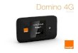 Domino 4G - Assistance Orange · 4G d’Orange. Afin de tirer profit au maximum des fonctionnalités avancées de votre Domino, veuillez suivre les recommandations suivantes : Veillez
