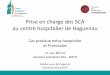 Prise en charge des SCA au centre hospitalier de …rdv-urgence.chru-strasbourg.fr/sites/default/files/documents/ru/42... · - Motif : Femme, 62 ans ... Une douleur thoracique en