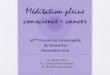 Méditation pleine conscience - cancer - Cancéropôle … · Étude randomisée, contrôlée, incluant 229 femmes ayant un cancer du sein (traitées par chimiothérapie, ... mesure