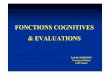 FONCTIONS COGNITIVES & EVALUATIONSdr.piechnik.free.fr/site_original/doc/reims/janvier_2005/fonctions... · Pôle pseudo-psychopatique (lésions orbito-frontale) • Impulsivité,