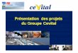 Présentation des projets du Groupe Cevital - Accueilqc.cme-mec.ca/download.php?file=gfsjreyu.pdf · " Bouteilles pour alimentation " Récipients pour pommades et baumes contre la