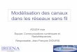Modélisation des canaux dans les réseaux sans filperso.citi.insa-lyon.fr/jmgorce/iramus/documents/presentations pdf... · sans fil IV - Conclusion • Les modèles de canaux basés