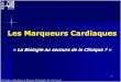 Les Marqueurs Cardiaques J delarue - … · TISSUS ASAT (SGOT) ALAT (SGPT° Cœur 8000 350 Foie 7000 2200 ... (pas spécifique) 2. CK-MB ... Le laboratoire réalisera les tests des