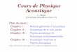 Cours de Physique Acoustique - Serveur de Pages ...ilm-perso.univ-lyon1.fr/~cadessi/cours_1.pdf · • Remarque : Un son audible correspond au max. `a une variation de ±20Pa. 