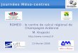 Journées Méso-centres - [Groupe Calcul]calcul.math.cnrs.fr/Documents/Journees/fev2008/mesoCentreROMEO.pdf · En 2005, ouverture régionale avec l'UTT, l'ENSAM et le CEA ... Etudes