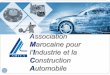 AMICA Moroccan Association for Automotive trade and …amica.org.ma/document/Présentation-de-lAMICA.pdf · publics afin de développer le secteur Automobile au Maroc ... l’appui