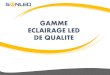 GAMME ECLAIRAGE LED DE  · PDF fileLED Regulable temperatura de color ESPECFICACIONES TËCMCAS ESPECIALES LED E27 15.000 15.000 h 1200 REGULABLE RoHS - GAMA COMCIN BOMBILLAS OFF
