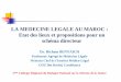 LA MEDECINE LEGALE AU MAROC : Etat des lieux et ...hiwar.justice.gov.ma/9-11-2012/LA MEDECINE LEGALE AU MAROC.pdf · contribue de manière essentielle au progrès judiciaire et aux