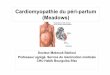 Cardiomyopathie du péri-partum (Meadows) - aturea.org · La cardiomyopathie du péri-partum (CMPP) est une cardiomyopathie congestive d’étiologie encore inconnue ... Physiopathologie
