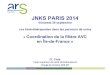 JNKS PARIS 2014 - cnks.org · – aval : MPR, soins de suite, domicile ou institution ... • L’ARS Ile-de-France soutient le développement en ambulatoire de projets d’éducation