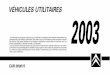 VÉHICULES UTILITAIRES 2003 - les-automobiles.fr · à se mettre en rapport périodiquement avec le réseau du Constructeur, ... 2,8D (*) 2.8 TD (*) 2.0HDi (*) ... (Exemple) 2 3 2G5