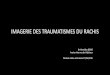 IMAGERIE DES TRAUMATISMES DU RACHIS - 2015/TRAUMATISMES...  IMAGERIE DES TRAUMATISMES DU RACHIS Dr