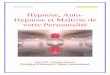 Hypnose, Auto- Hypnose et Maîtrise de votre … et Auto-Hypnose.pdf · L’auto-hypnose vous donne accès aux mécanismes les plus profonds de votre psychisme qui sont présents