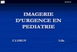 IMAGERIE D’URGENCE EN PEDIATRIE - jlar.comjlar.com/.../JLAR2012/leroy_c_IMAGERIE_URGENCE_PEDIATRIE.pdf · ASP si suspicion de complications chirurgicales ... du nombre et de la