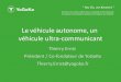 Le véhicule autonome, un véhicule ultra-communicant · Le véhicule autonome, un véhicule ultra-communicant Thierry Ernst Président / Co-fondateur de YoGoKo Thierry.Ernst@yogoko.fr