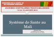 Système de Sante au Mali - fichiers.fhf.frfichiers.fhf.fr/documents/1.-Systeme-de-sante-au-Mali.pdf · 1 ministere de la sante et de l’hygiene publique journÉes hospitaliÈres