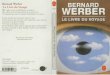 Né en 1961 à Toulouse, Bernard Werber a publié sa pre-frekb.ru/.../2013/10/8-french-Werber-Bernard-Le-Livre-Du-Voyage.pdf · Dès son premier livre, Les Fourmis, ce jeune écrivain