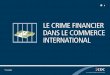 Le crime financier dans le commerce international ... · gérer les risques de crime financier dans le commerce international. il s’adresse principalement aux Pme et en particulier
