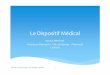 Le Dispositif Médical - Bienvenue sur le Site du GIRCI GO · Définition du DM N. Prévost -Pharmacie Centrale -CHU de Nantes -30/05/2013 10. Qui Dispense ? En ambulatoire : pas
