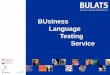 BUsiness Language Testing Services3.e-monsite.com/2011/03/03/96716325bulats-details-pdf.pdf · de la langue •Questions QCM et questions à réponse libre ... •QCM avec 3 options