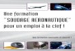 “SOUDAGE AERONAUTIQUE” - uimmauvergne.orguimmauvergne.org/sites/default/files/souda_aero_article (2).pdf · « Se former en soudage aéronautique, une porte d’entrée vers un