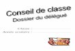 Classe : Année scolaire - cpe.spip.ac-rouen.frcpe.spip.ac-rouen.fr/IMG/pdf/Livret_du_delegue_conseil_de_classe_.pdf · Fiche N° 2 CONSEIL DE CLASSE DU _____ TRIMESTRE Pendant le